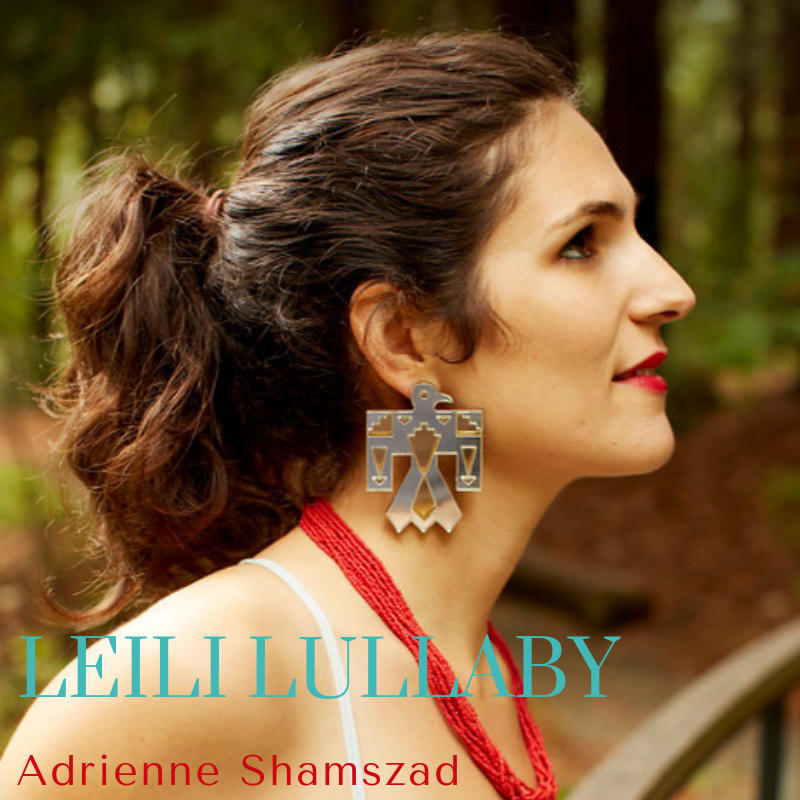 Adrienne Shamszad Leili Lullaby (When I Was A Bird)